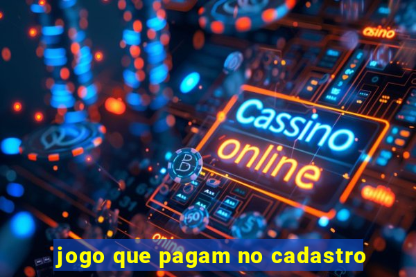 jogo que pagam no cadastro